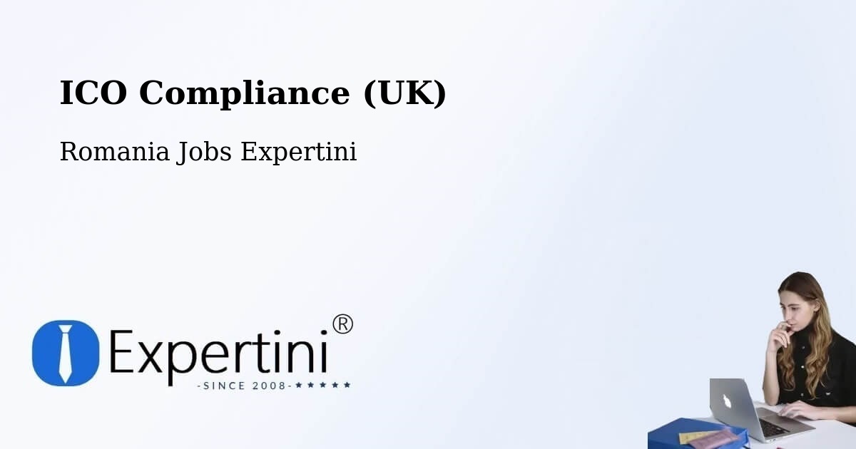 UK Data Protection & ICO Compliance – Secaş - Romania Jobs Expertini