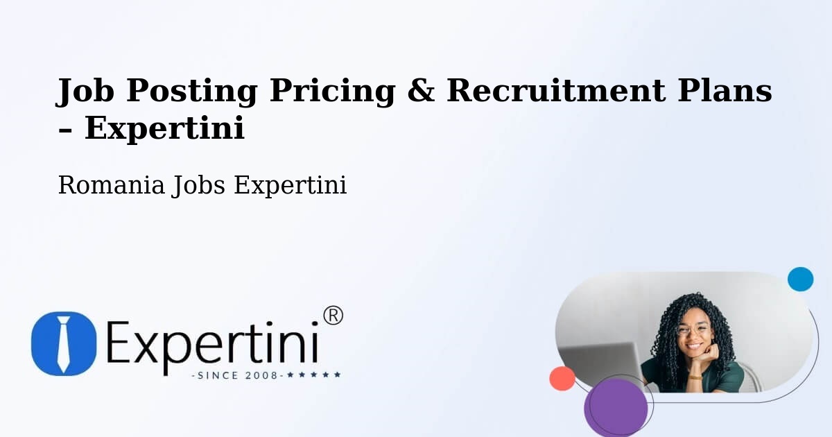 Job Posting Pricing & Recruitment Plans – Secaş - Secaş, Romania Jobs Expertini
